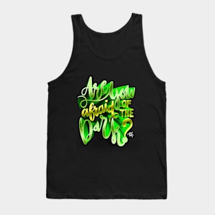 Are you Afraid of the Dark Tank Top